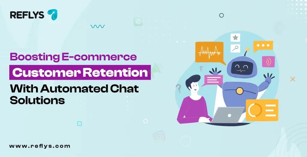 Boosting E-commerce Customer Retention with Automated Chat Solutions