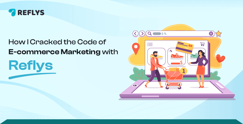 How I Cracked the Code of E-commerce Marketing with Reflys