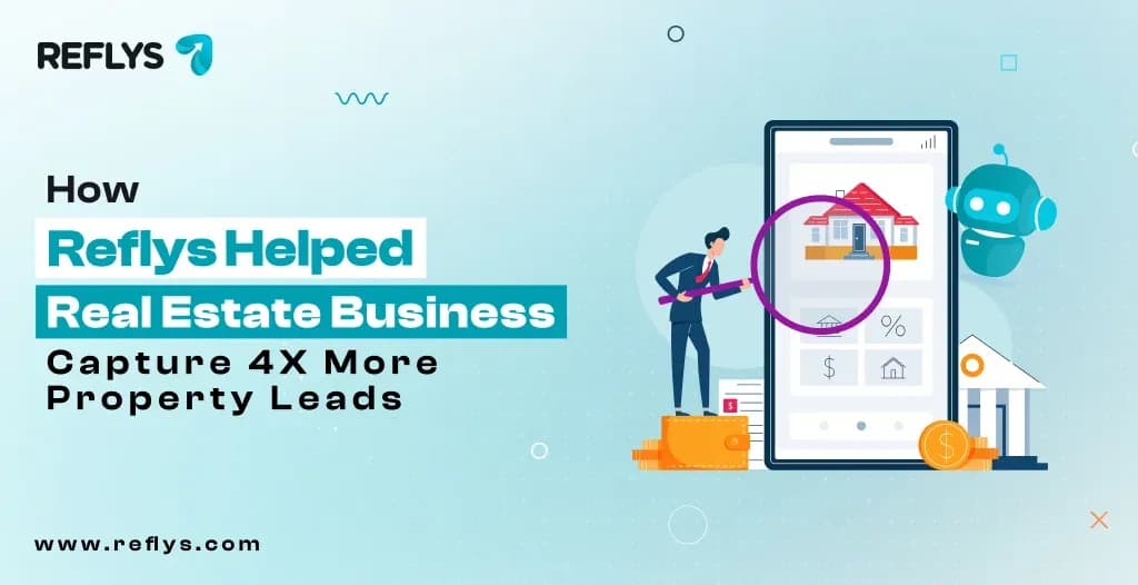 How Reflys Helped a Real Estate Business Capture 4X More Property Leads