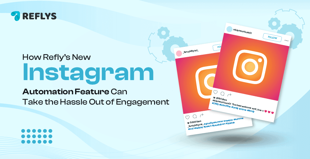 How Refly’s New Instagram Automation Feature Can Take the Hassle Out of Engagement