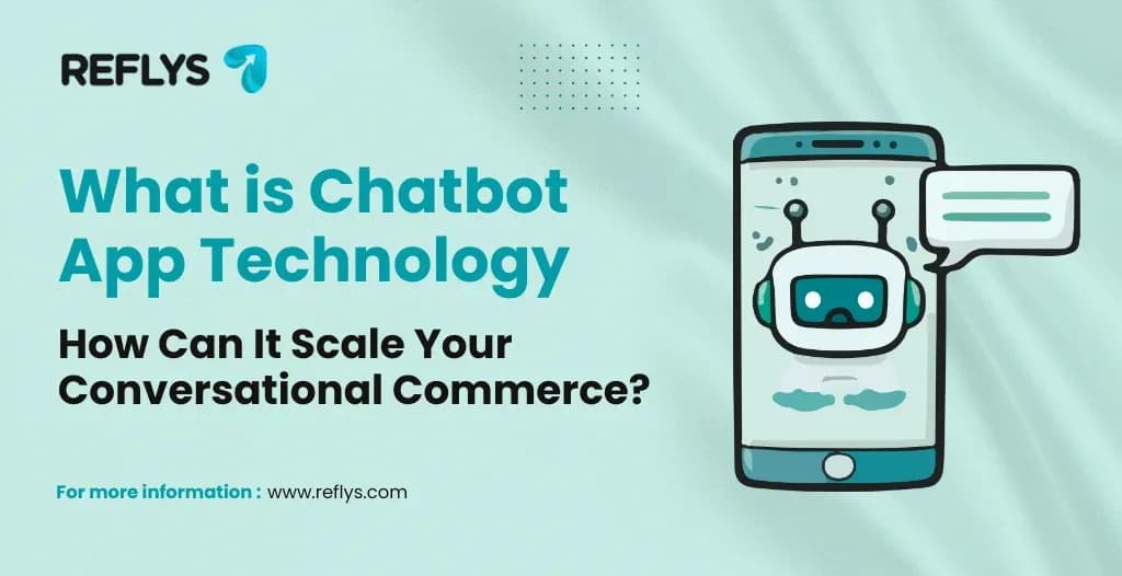 What is Chatbot App Technology, and How Can It Scale Your Conversational Commerce?