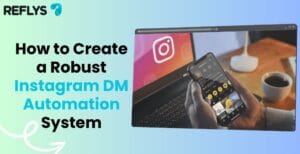 How to Create a Robust Instagram DM Automation System