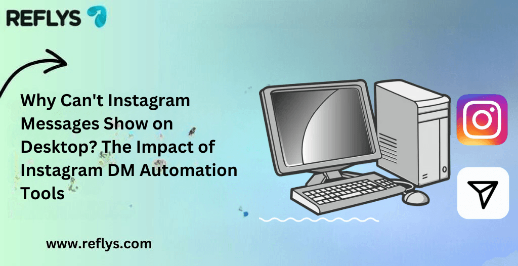 Why Instagram DMs Not Showing on Desktop? The Impact of Instagram DM Automation Tools