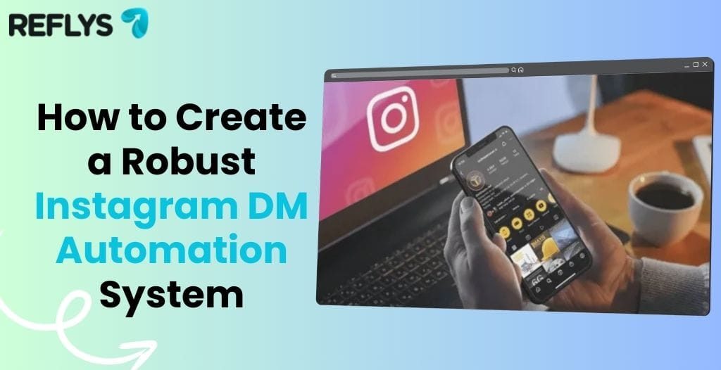 How to Create a Robust Instagram DM Automation System
