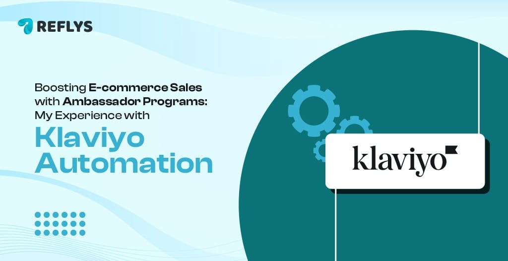 Boosting E-commerce Sales with Ambassador Programs: My Experience with Klaviyo Automation