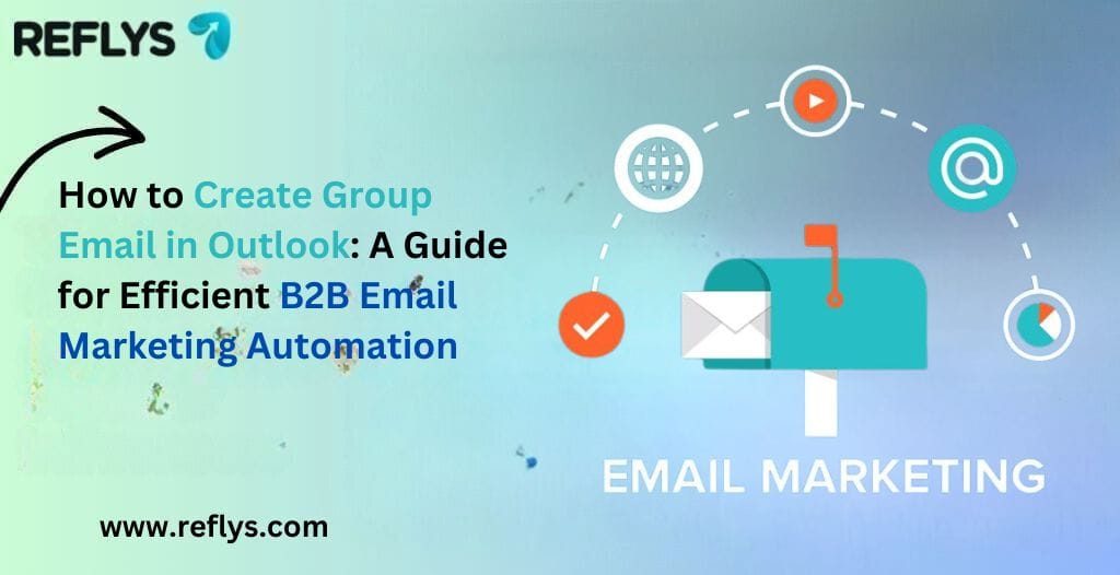 How to Create Group Email in Outlook: A Guide for Efficient B2B Email Marketing Automation