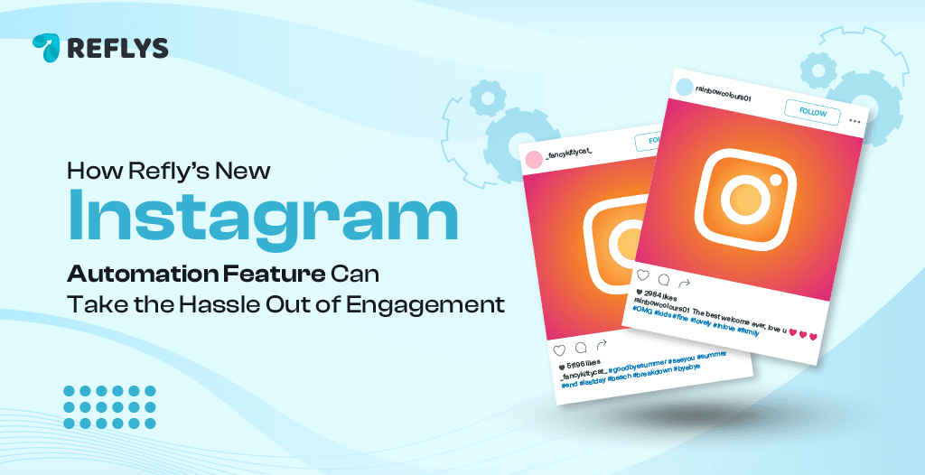 How Refly’s New Instagram Automation Feature Can Take the Hassle Out of Engagement